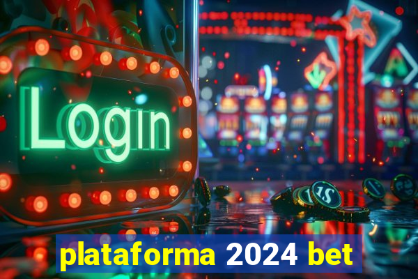 plataforma 2024 bet